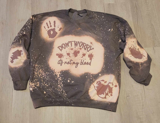 Don't worry it's not my blood Sweatshirt