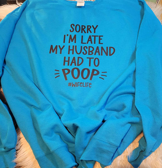 Husband had to Poop Sweatshirt
