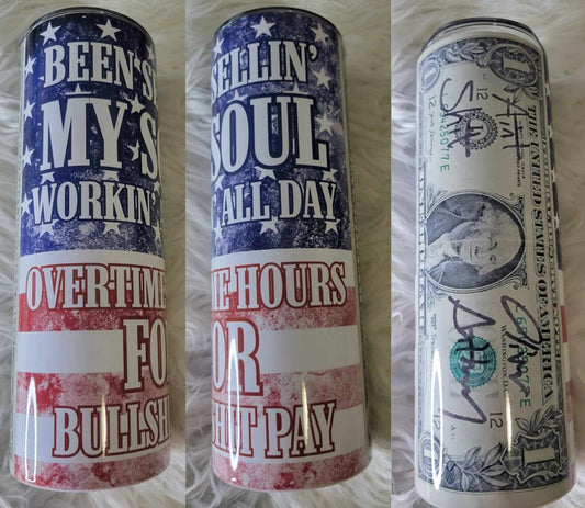 Overtime Hours Bullshit Pay Tumbler