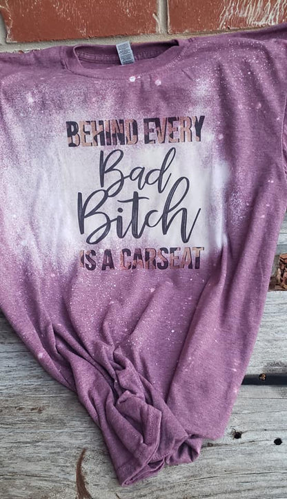 Behind Every Bad Bitch Is A Carseat