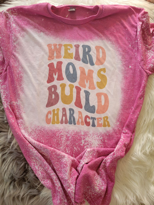 Weird moms build character