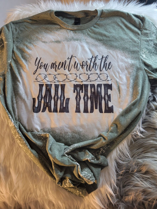 You Aren't Worth The Jail Time