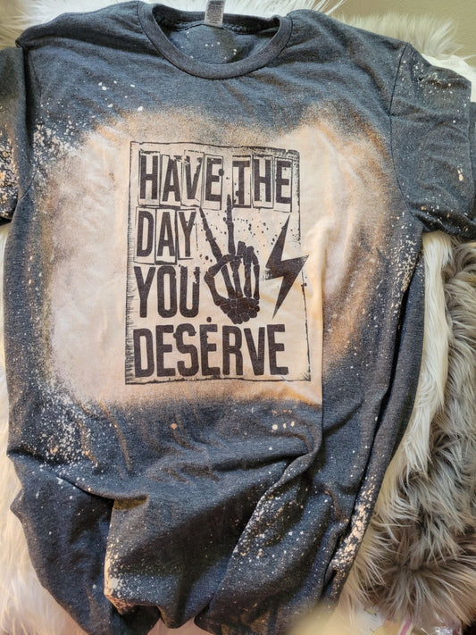 Have The Day You Deserve